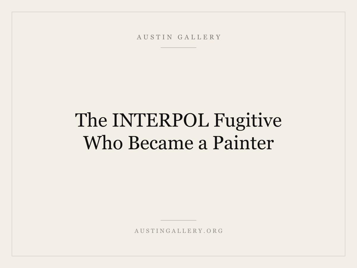 The INTERPOL Fugitive Who Became a Painter